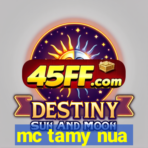 mc tamy nua